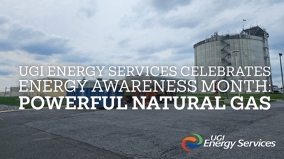 UGI Energy Services Celebrates Energy Awareness Month - Powerful Natural Gas